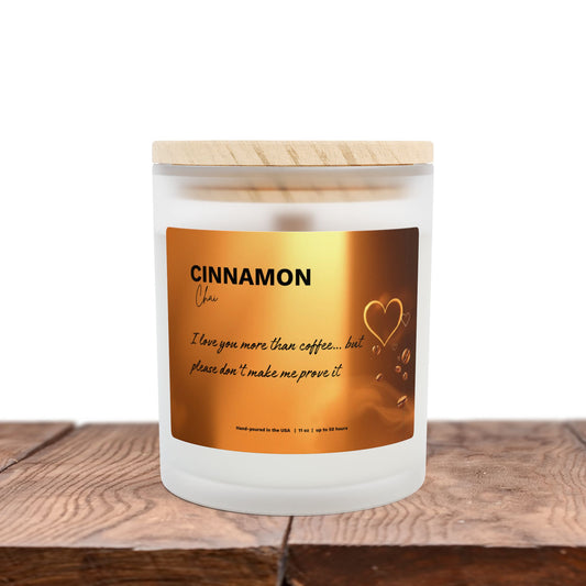 Cinnamon Chai Scented Candle | I Love You More Than Coffee